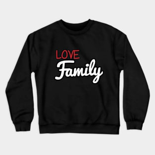 family love Crewneck Sweatshirt